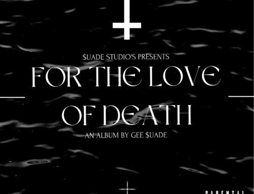 Gee Suade Drops Masterpiece: ‘For the Love Of Death